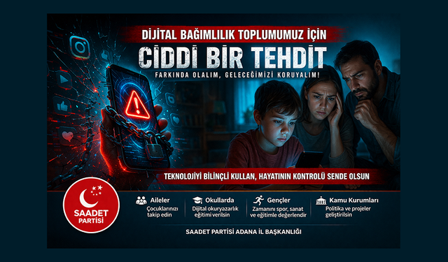 Saadet Partisi Adana’dan “dijital bağımlılık” uyarısı: “Toplum için ciddi tehdit”