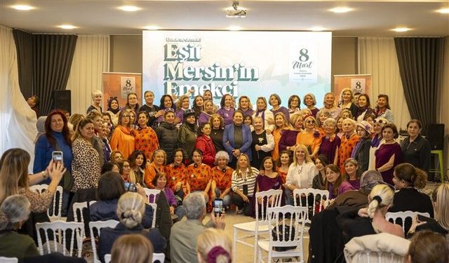 MERSİN BÜYÜKŞEHİR İLE ‘EŞİT MERSİN’İN EMEKÇİ KADINLARI’ 8 MART’TA BİR ARAYA GELDİ