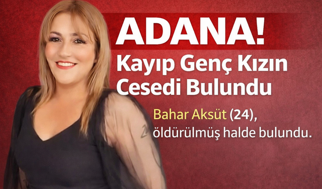 Adana’da Bir Kadın Daha Katledildi. Bahar Aksüt'ün Cansız Bedeni Barajda Bulundu