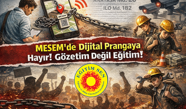 Eğitim Sen: “MESEM’de dijital prangaya hayır! Gözetim değil eğitim!”
