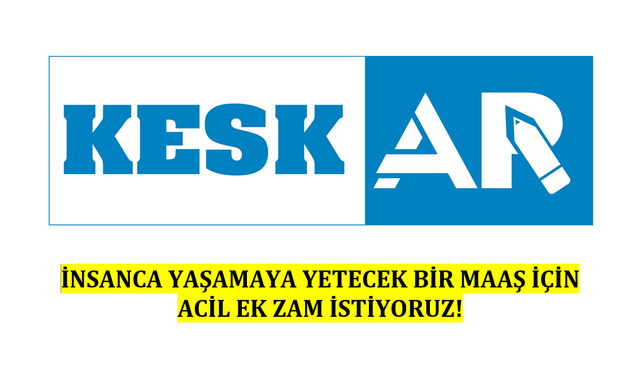 KESK-AR: “Maaşlar Buharlaştı, İnsanca Yaşam İçin Acil Ek Zam Şart”