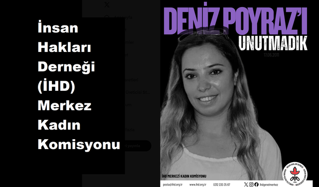İHD Merkez Kadın Komisyonu: “Deniz Poyraz’ı Unutmadık, Unutmayacağız”