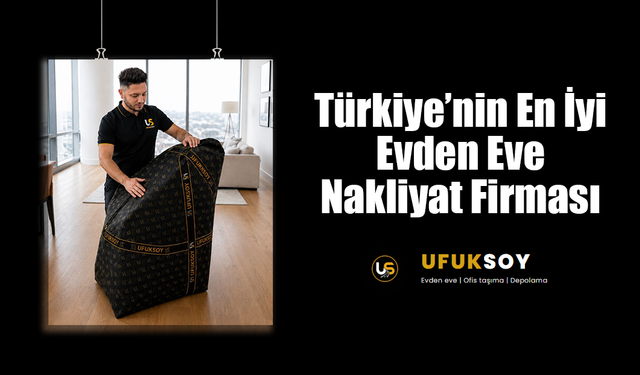 Türkiye’nin En İyi Evden Eve Nakliyat Firması - Ufuksoynakliyat.com.tr