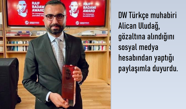 Son Dakika: Gazeteci Alican Uludağ Gözaltına Alındı