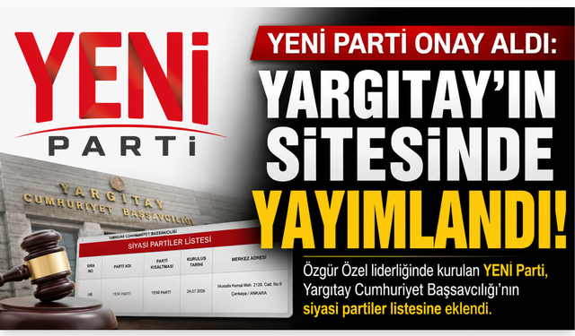 YENİ Parti resmen kayıtlarda: Yargıtay'ın siyasi partiler listesine eklendi