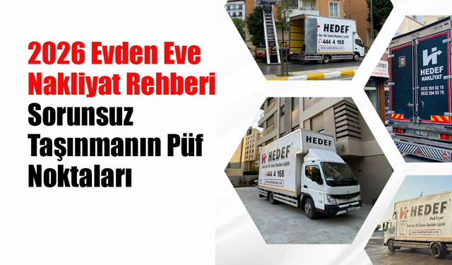 2026 Evden Eve Nakliyat Rehberi: Sorunsuz Taşınmanın Püf Noktaları