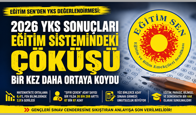 Eğitim Sen: 2026 YKS Sonuçları Eğitim Sistemindeki Yapısal Sorunları Gözler Önüne Serdi