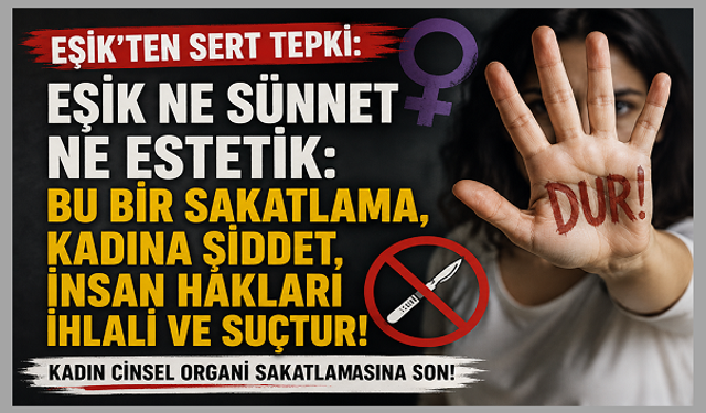EŞİK'ten "Kadın Sünneti" Reklamına Sert Tepki: "Bu Bir İnsan Hakları İhlali ve Suçtur"
