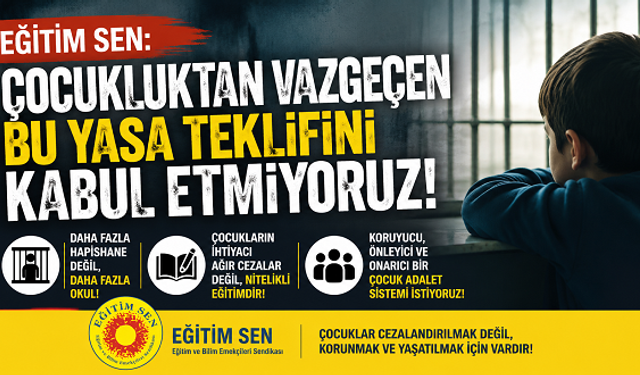 Eğitim Sen: “Çocukluktan Vazgeçen Bu Yasa Teklifini Kabul Etmiyoruz”