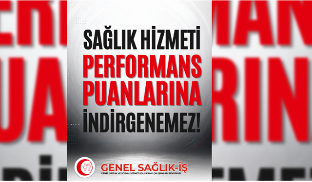 Genel Sağlık-İş’ten bireysel hedef katsayısı tepkisi: “Sağlık hizmeti performans puanına indirgenemez”