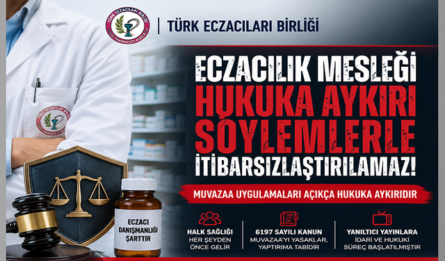 Türk Eczacıları Birliği'nden Tepki: "Eczacılık Mesleği Hukuka Aykırı Söylemlerle İtibarsızlaştırılamaz"