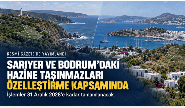 Sarıyer ve Bodrum’daki dört Hazine taşınmazı özelleştirme kapsamına alındı