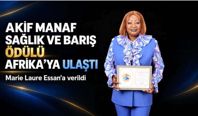 Akif Manaf Sağlık ve Barış Ödülü Afrika’ya ulaştı: Marie Laure Essan’a verildi