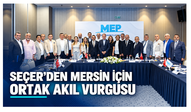 Seçer’den Mersin İçin Ortak Akıl Vurgusu: “Sivil Toplum Bize Yol Gösteriyor”