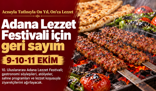 Adana Lezzet Festivali için geri sayım: 10. yıl buluşması 9-11 Ekim’de
