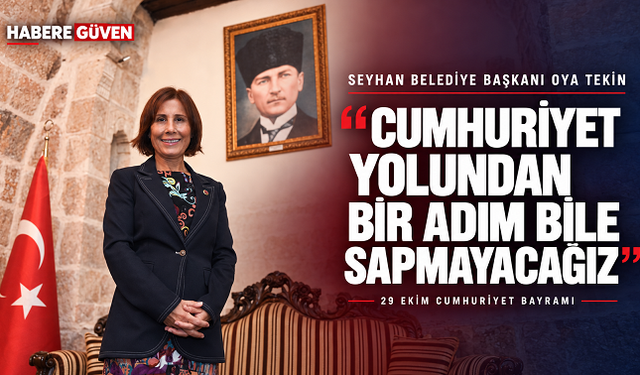 Oya Tekin: Cumhuriyet yolundan bir adım bile sapmayacağız