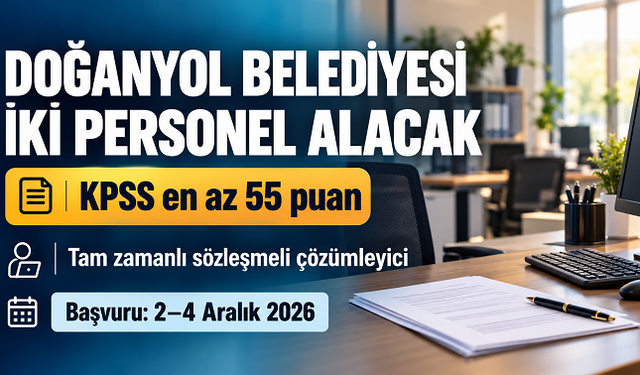 Doğanyol Belediyesi KPSS’den en az 55 puanla iki personel alacak