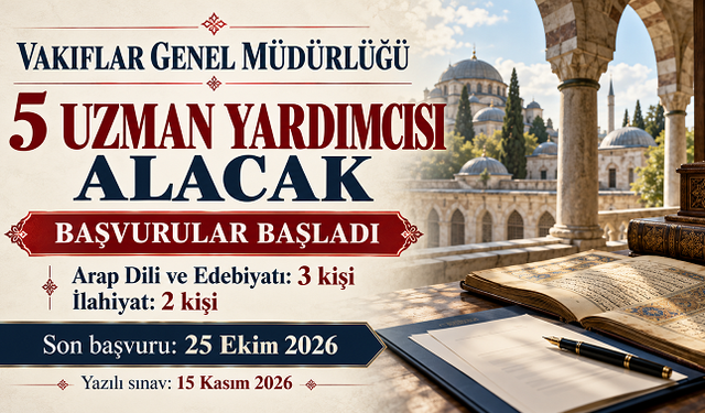 Vakıflar Genel Müdürlüğü beş uzman yardımcısı alacak: Başvurular başladı