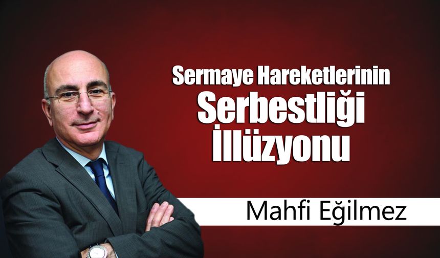 Mahfi Eğilmez, Sermaye Hareketlerinin Serbestliği İllüzyonu