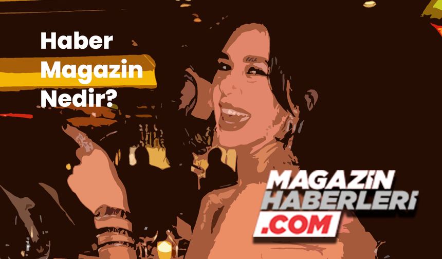 Haber Magazin Nedir?