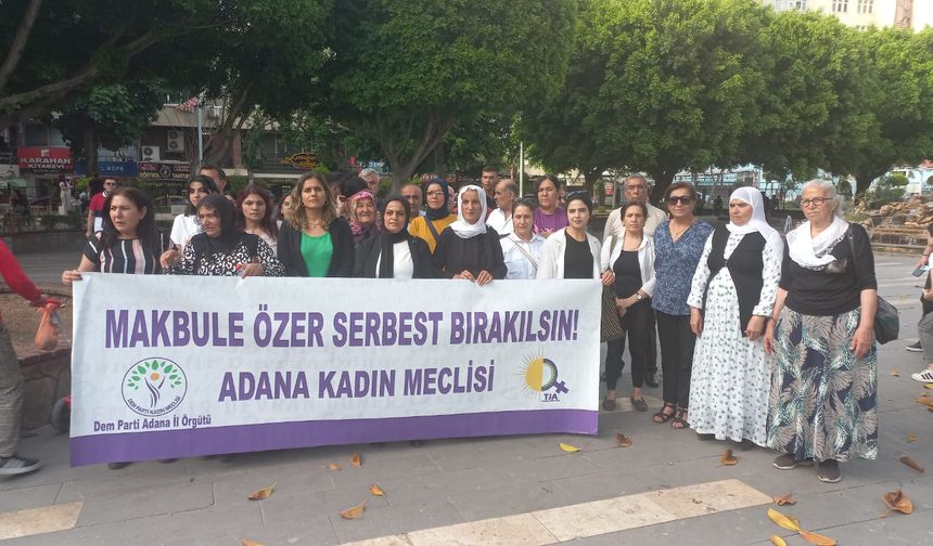 DEM Parti Adana Kadın Meclisi ve TJA; Hasta Tutsak Makbule ÖZER Derhal Serbest BIRAKILSIN!
