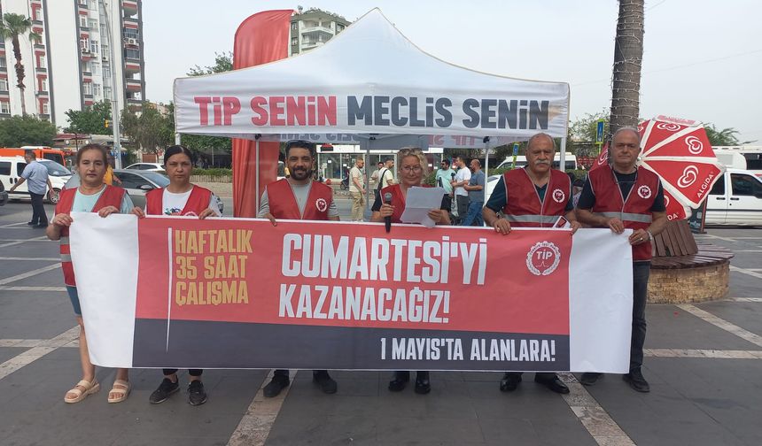 Adana'da TİP, Haftalık 35 Saat Çalışma, Cumartesi’yi Kazanacağız, 1 Mayıs’ta Alanlara Çağrısı Yaptı
