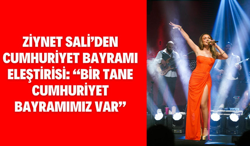 Ziynet Sali’den Cumhuriyet Bayramı Eleştirisi: “Bir Tane Cumhuriyet Bayramımız Var”