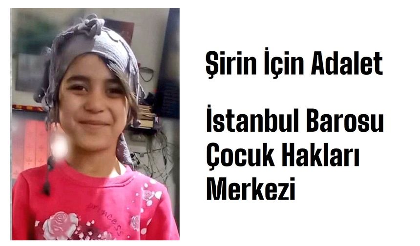 İstanbul Barosu Çocuk Hakları Merkezi'nden Basın Açıklaması: Şirin İçin Adalet