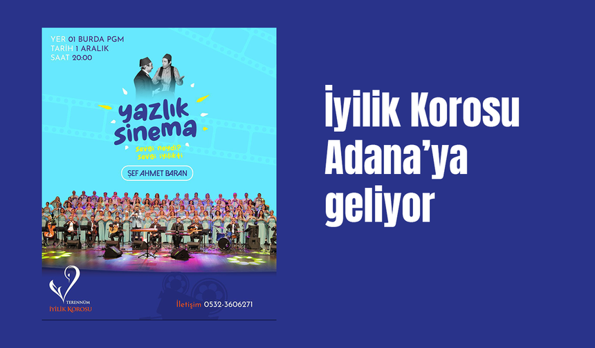 İyilik Korosu Adana’ya geliyor