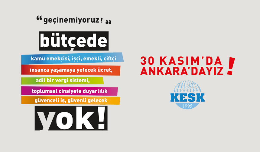 KESK: GEÇİNEMİYORUZ! "30 KASIM'DA ANKARA'DAYIZ!"