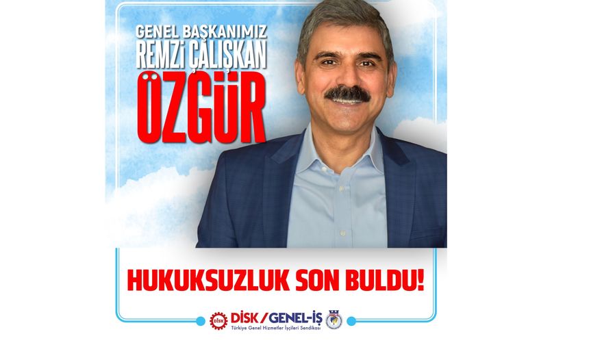 Genel-İş Genel Başkanı Remzi Çalışkan Tahliye Edildi