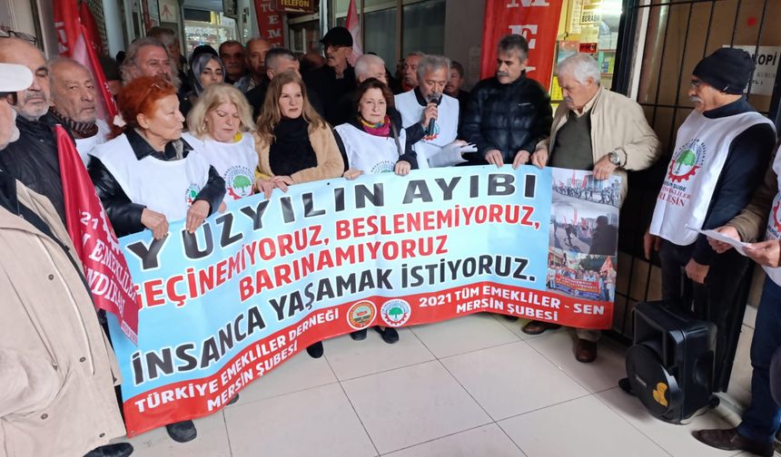 Türkiye Emekliler Derneği ve 2021 Tüm Emekliler Sendikası Mersin Şubeleri; Artık yeter. Geçinemiyoruz