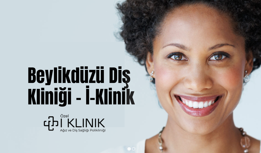 Beylikdüzü Diş Kliniği - İ-Klinik