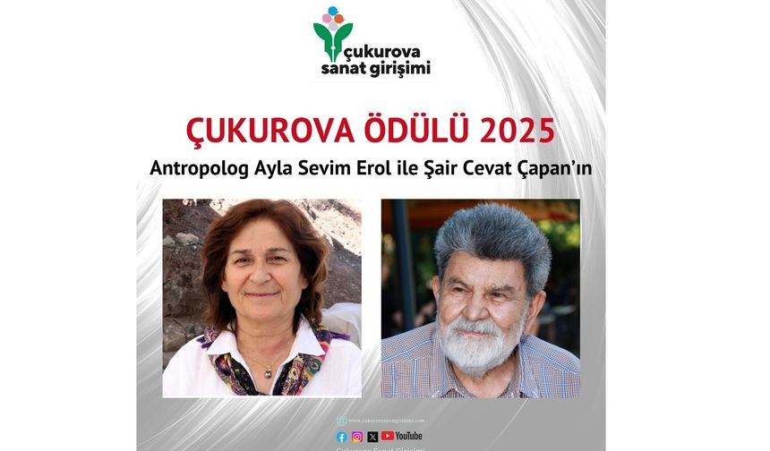 Çukurova Ödülü 2025   Antropolog Ayla Sevim Erol ile Şair Cevat Çapan’ın