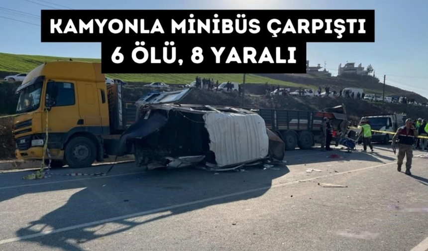 Hatay'da Minibüs ile TIR Çarpıştı: 6 Ölü, 8 Yaralı