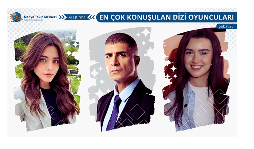 En Çok Konuşulan Dizi Oyuncuları / Şubat’25