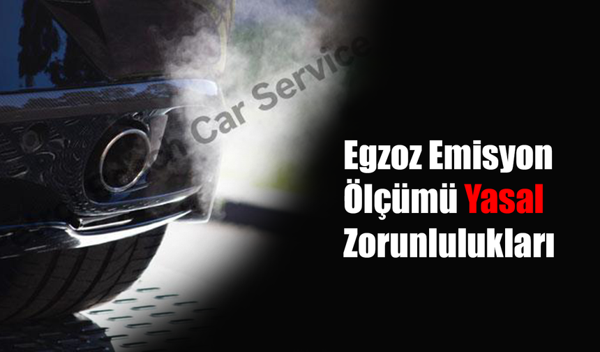 Egzoz Emisyon Ölçümü Yasal Zorunlulukları