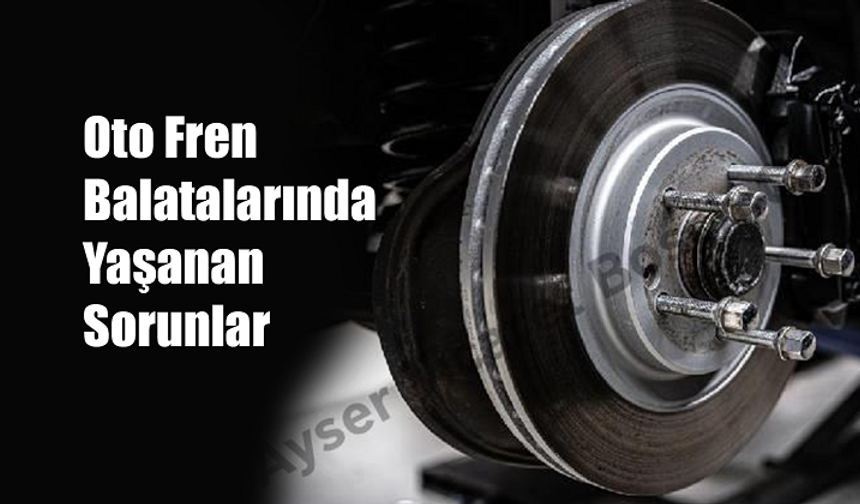 Oto Fren Balatalarında Yaşanan Sorunlar