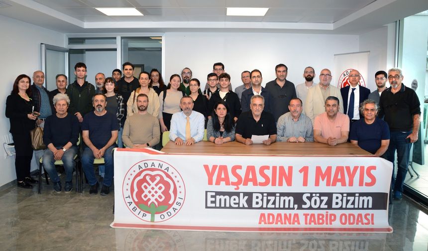 Adana Tabip Odası, SES ve Dev Sağlık-İş: "1 Mayıs’ta Alanlardayız!"