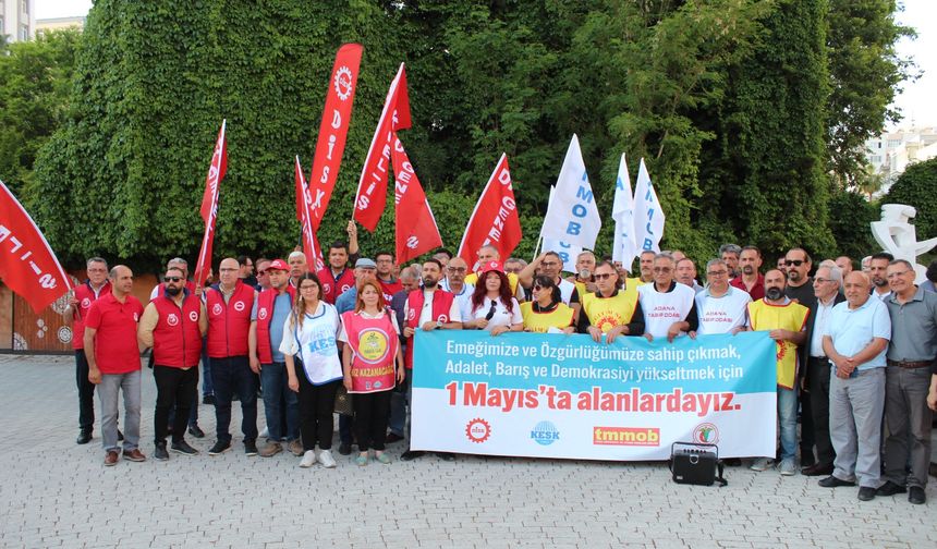 Adana 1 Mayıs Tertip Komitesi: İnsanca yaşam, güvenceli çalışma, eşitlik, özgürlük, demokrasi ve barış için alanlardayız