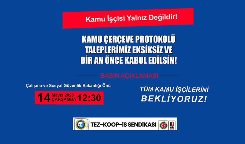 TEZ-KOOP-İŞ: Kamu İşçileri Protokol Bekliyor, Hakkımızı Aramak İçin Alanlardayız!