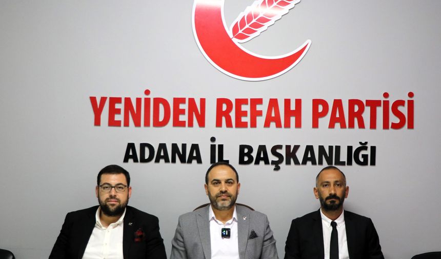 YENİDEN REFAH ADANA İL BAŞKANLIĞI’NDAN HÜKÜMETE SERT ÇIKIŞ