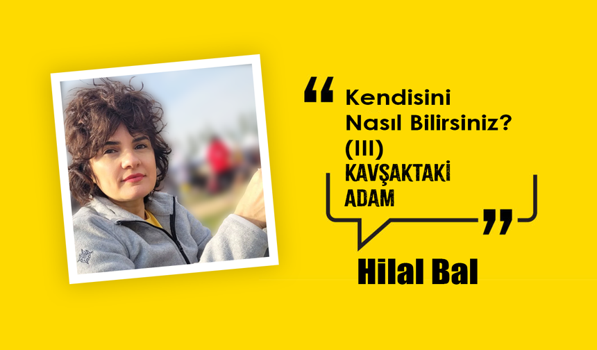 Kendisini Nasıl Bilirsiniz? (III)
