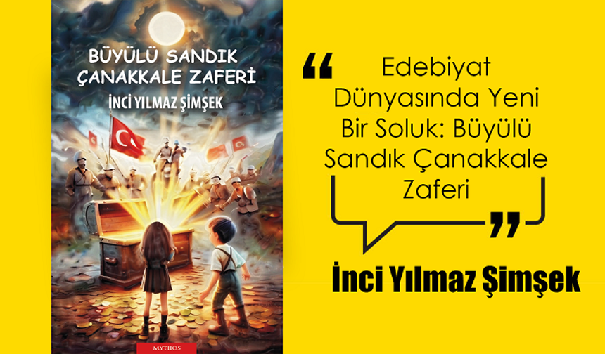 Edebiyat Dünyasında Yeni Bir Soluk: Büyülü Sandık Çanakkale Zaferi