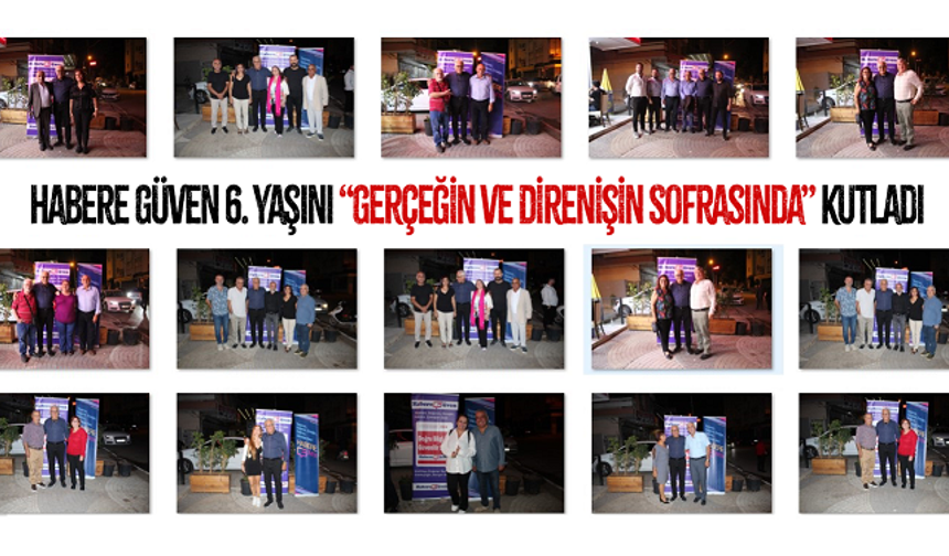 Habere Güven 6. Yaşını “Gerçeğin ve Direnişin Sofrasında” Kutladı