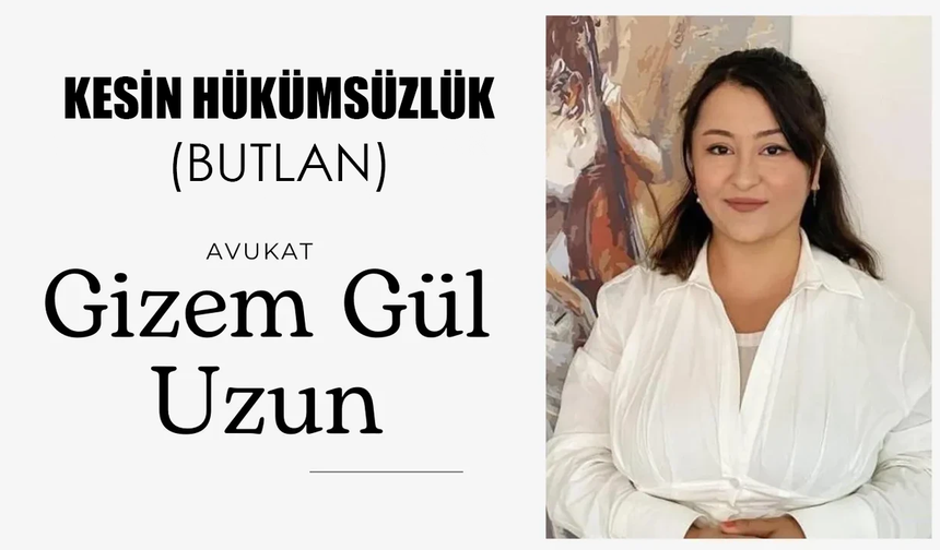KESİN HÜKÜMSÜZLÜK (BUTLAN)