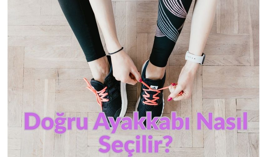 Doğru Ayakkabı Seçimi: Adımlar, İpuçları ve Uzman Önerileri