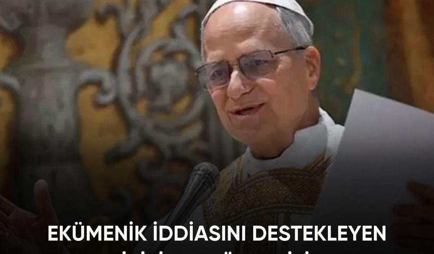 Laiklik Meclisi’nden Papa XIV. Leo’nun Ziyareti ve İznik Törenine Tepki