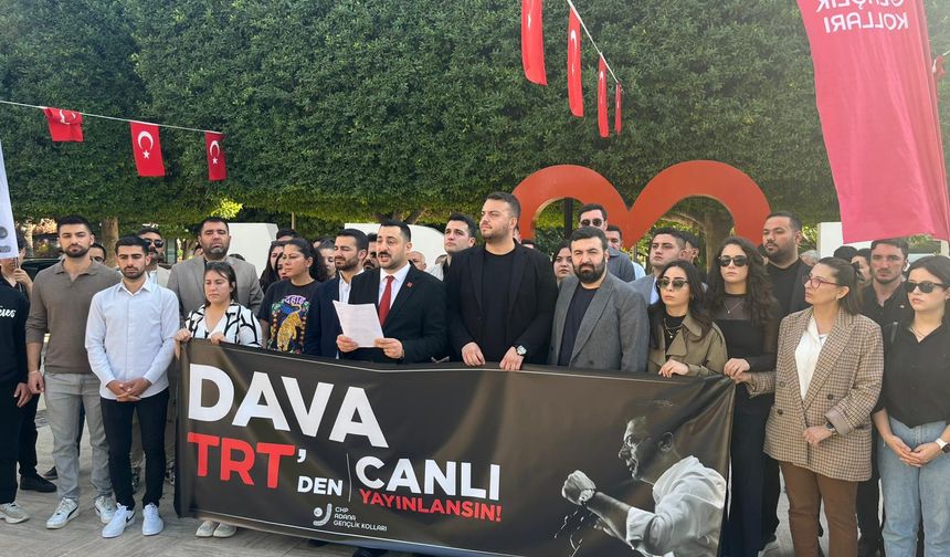 CHP Adana Gençlik Kolları; Halkın Adaletine Güveniyoruz. Dava TRT'den Canlı Yayınlansın.