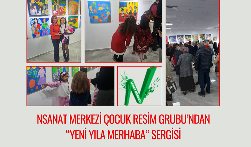 Nsanat Merkezi Çocuk Resim Grubu’ndan “Yeni Yıla Merhaba” Sergisi